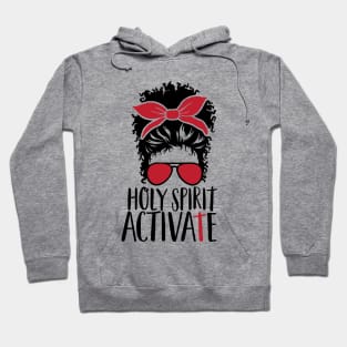 Holy Spirit Activate Messy Bun Funny Trendy Quote Hoodie